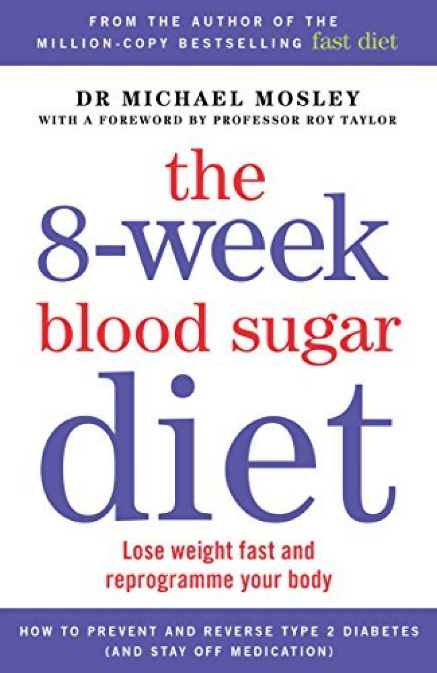 Free Download The 8-Week Blood Sugar Diet: Lose Weight Fast and Reprogramme Your Body by Dr Michael Mosley