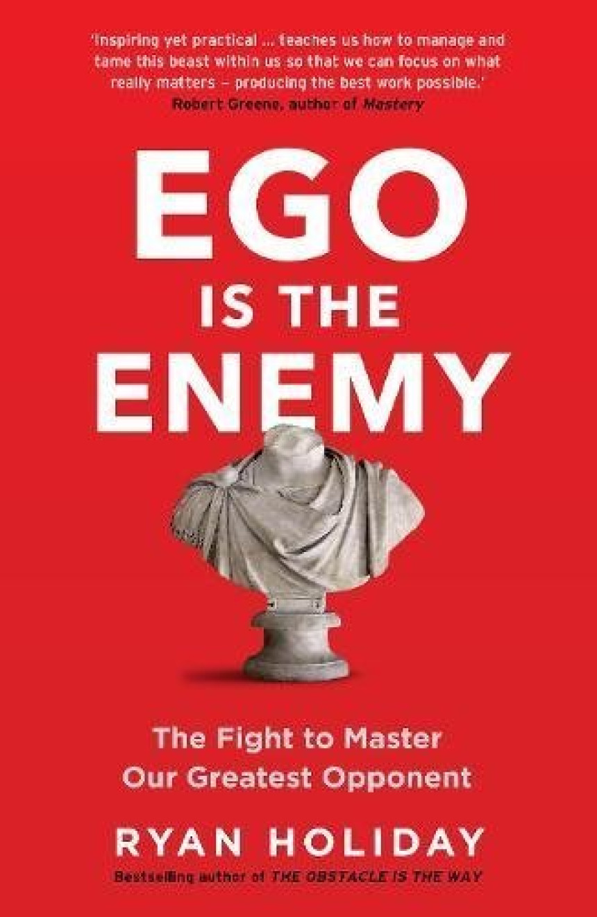 Free Download The Way, The Enemy, and The Key #2 Ego is the Enemy: The Fight to Master Our Greatest Opponent by Ryan Holiday