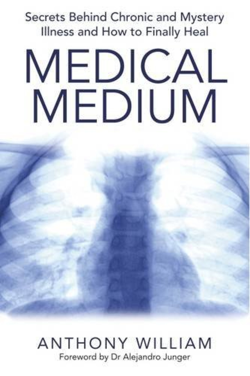 Free Download Medical Medium: Secrets Behind Chronic and Mystery Illness and How to Finally Heal by Anthony William