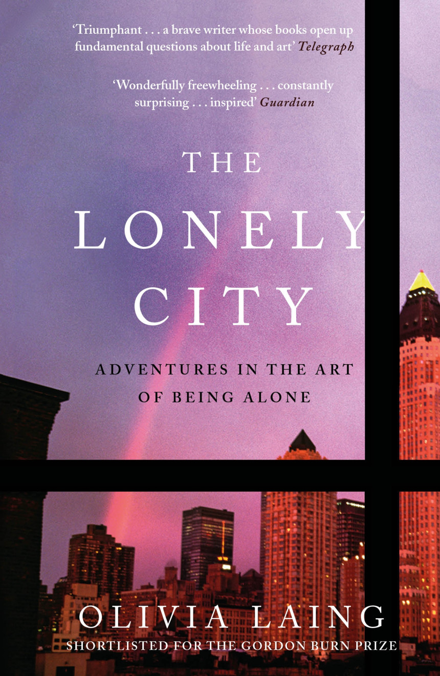 Free Download The Lonely City: Adventures in the Art of Being Alone by Olivia Laing