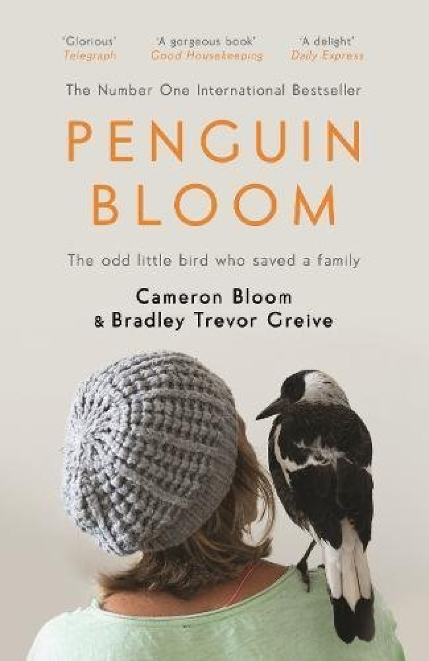 Free Download Penguin Bloom: The Odd Little Bird Who Saved a Family by Cameron Bloom ,  Bradley Trevor Greive