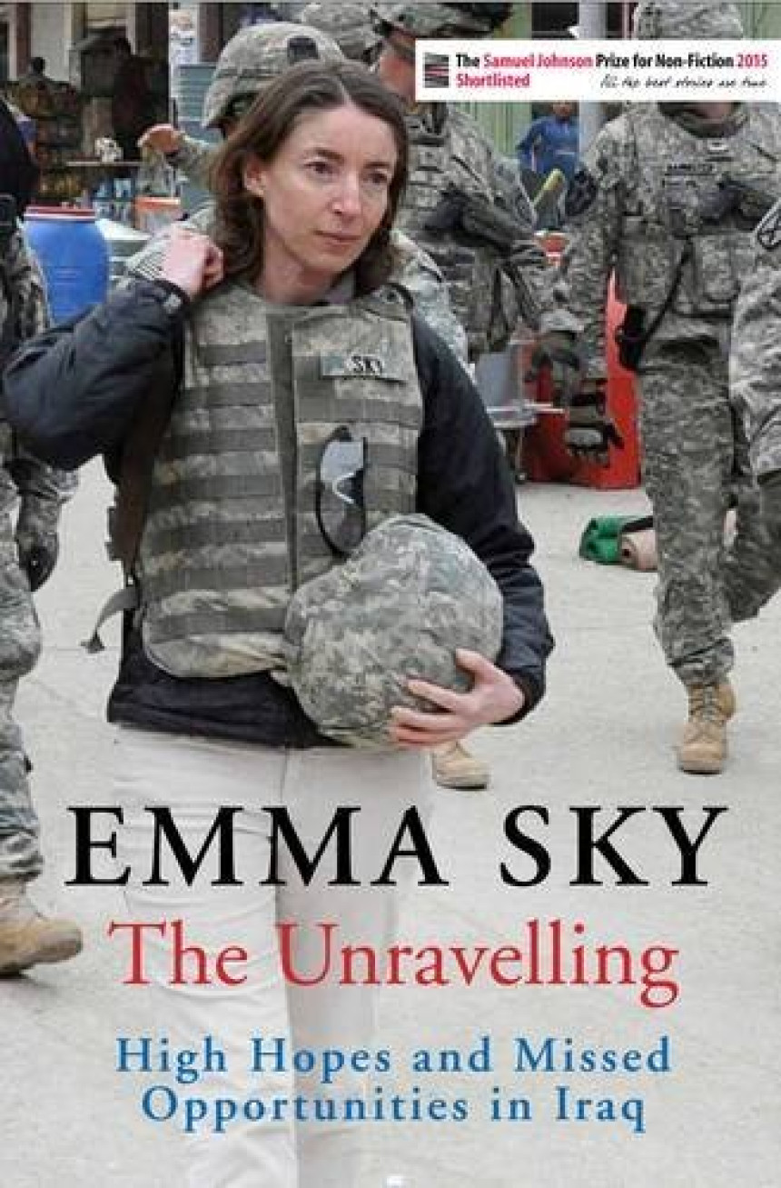 Free Download The Unravelling: High Hopes and Missed Opportunities in Iraq [Paperback] [May 05, 2016] Sky, Emma by Emma Sky