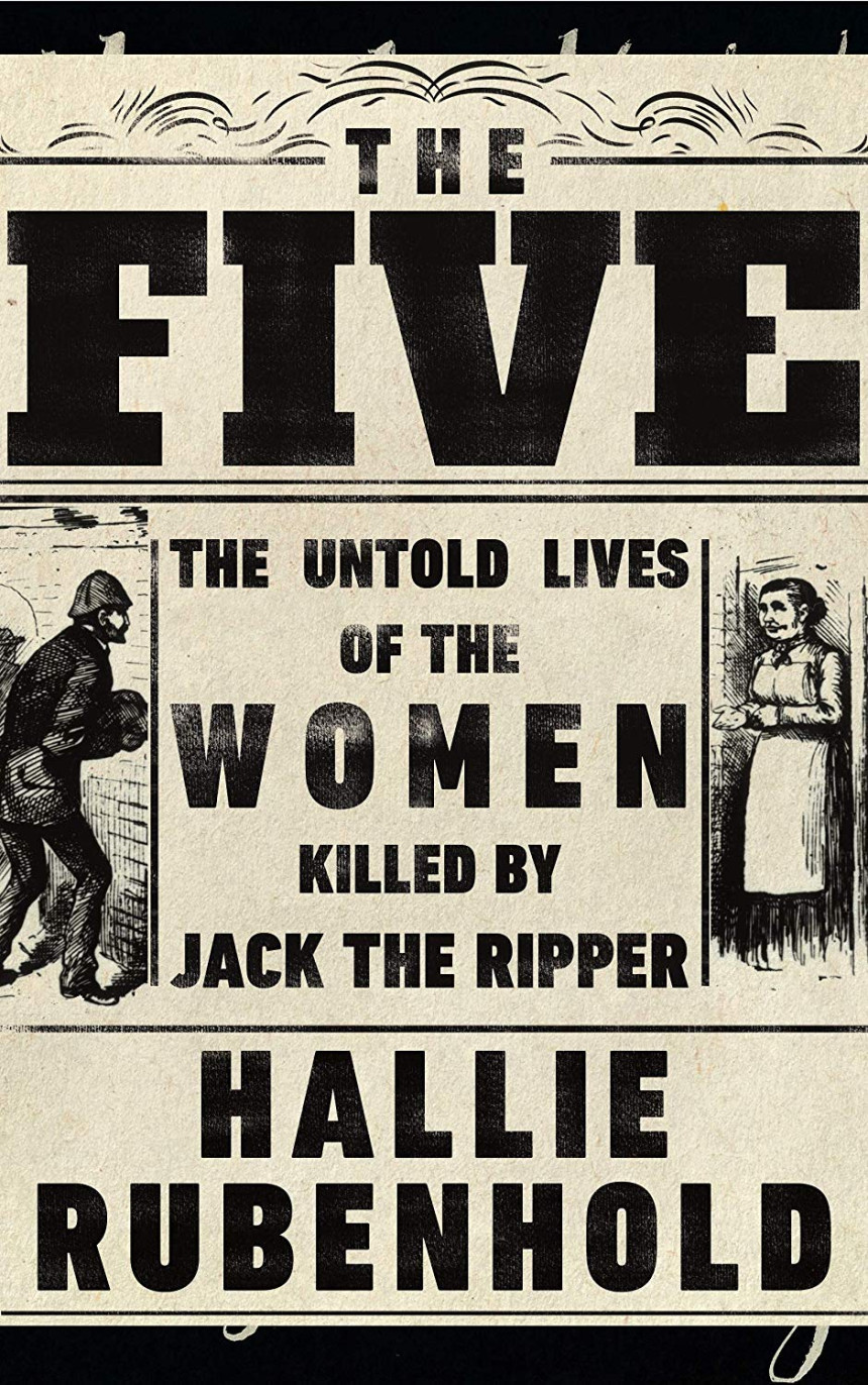 Free Download The Five: The Untold Lives of the Women Killed by Jack the Ripper by Hallie Rubenhold