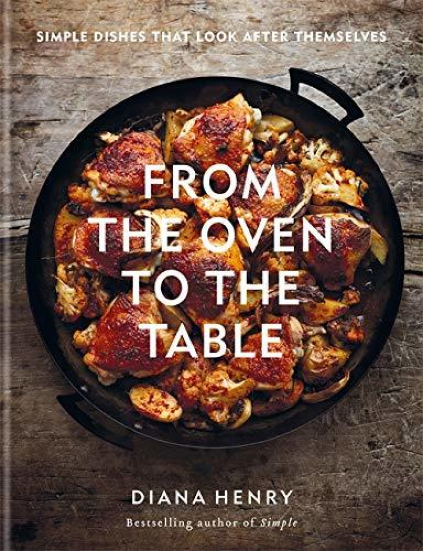 Free Download From the Oven to the Table: Simple dishes that look after themselves by Diana Henry