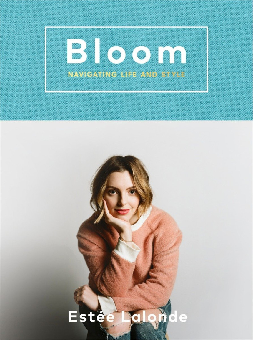 Free Download Bloom: navigating life and style by Estée Lalonde