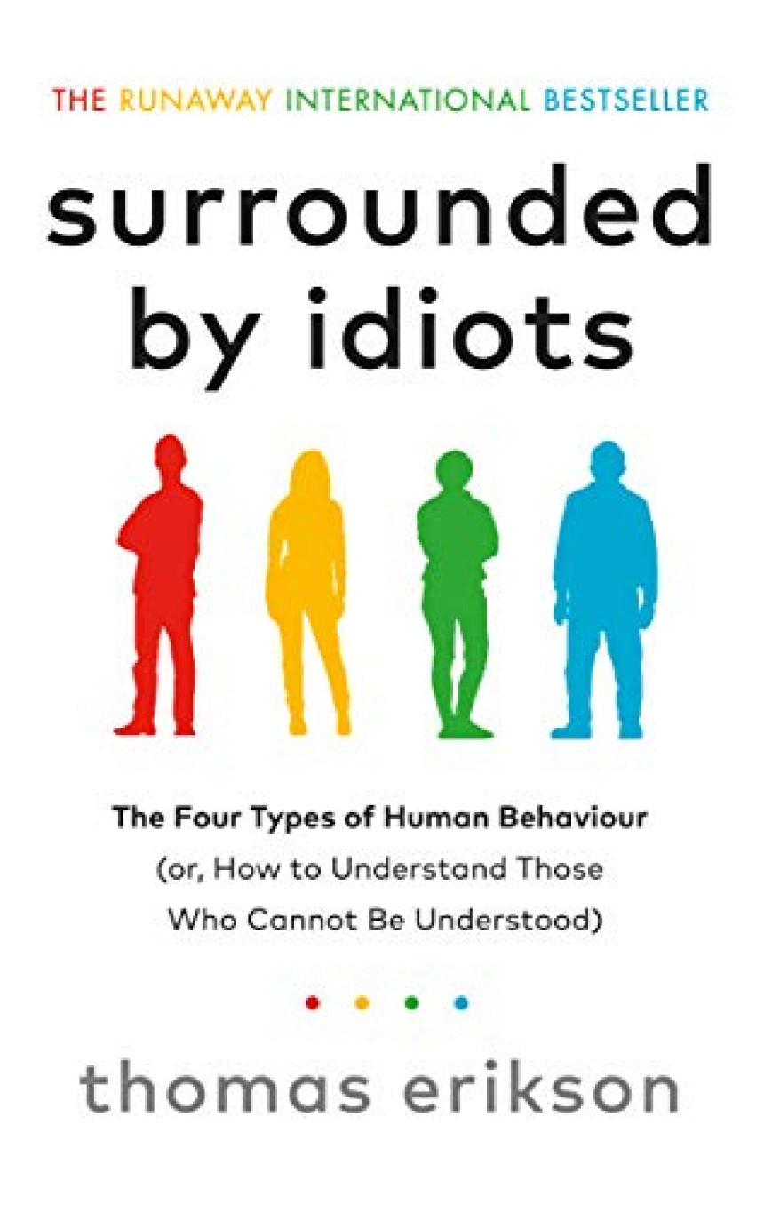 Free Download The Surrounded by Idiots Surrounded by Idiots: The Four Types of Human Behaviour by Thomas Erikson