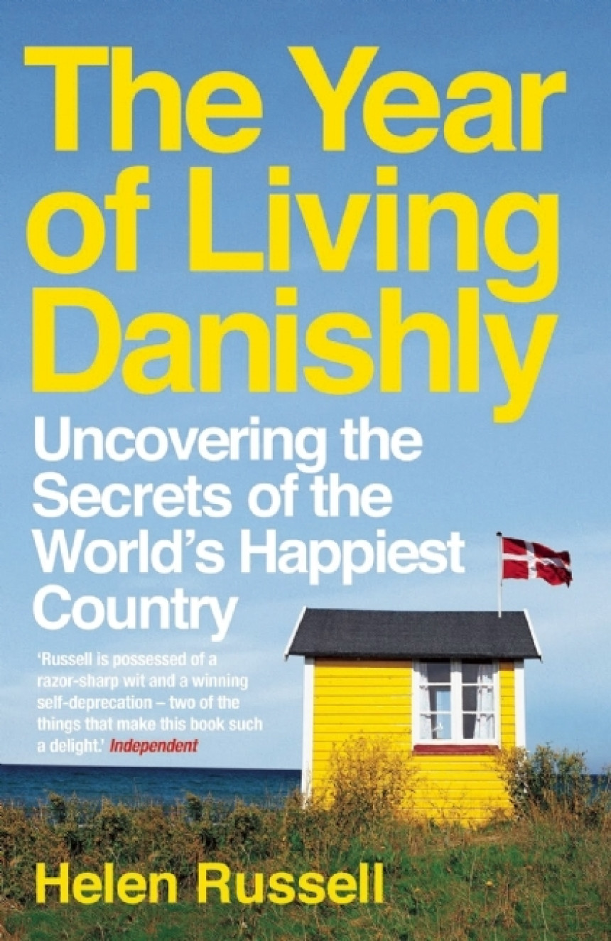 Free Download The Year of Living Danishly: Uncovering the Secrets of the World's Happiest Country by Helen Russell