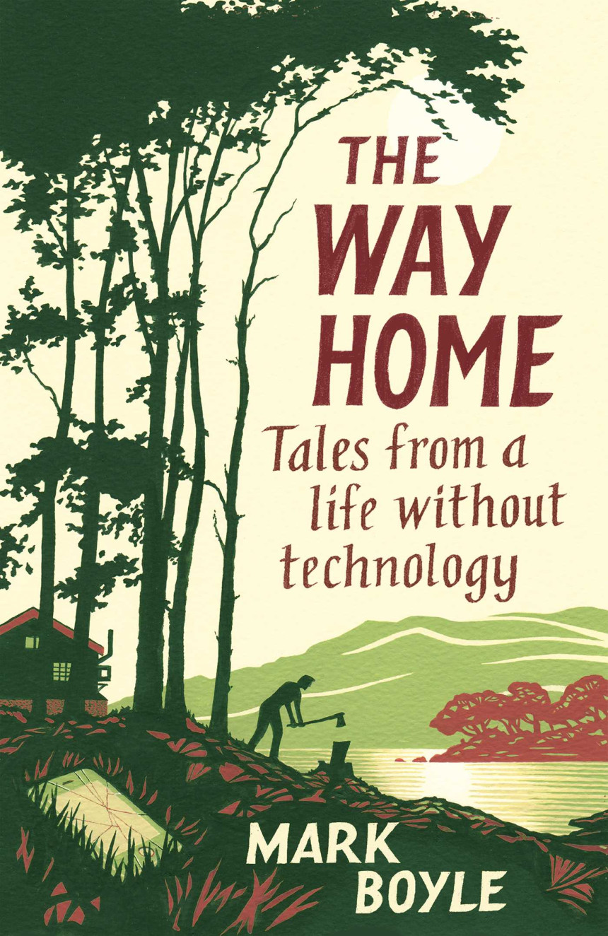 Free Download The Way Home: Tales from a life without technology by Mark Boyle