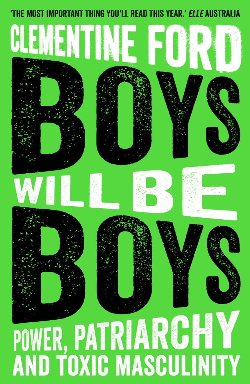 Free Download Boys Will Be Boys: Power, Patriarchy and Toxic Masculinity by Clementine Ford