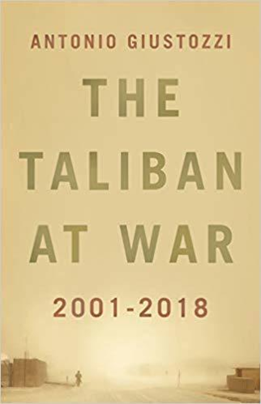 Free Download The Taliban at War: 2001 - 2018 by Antonio Giustozzi