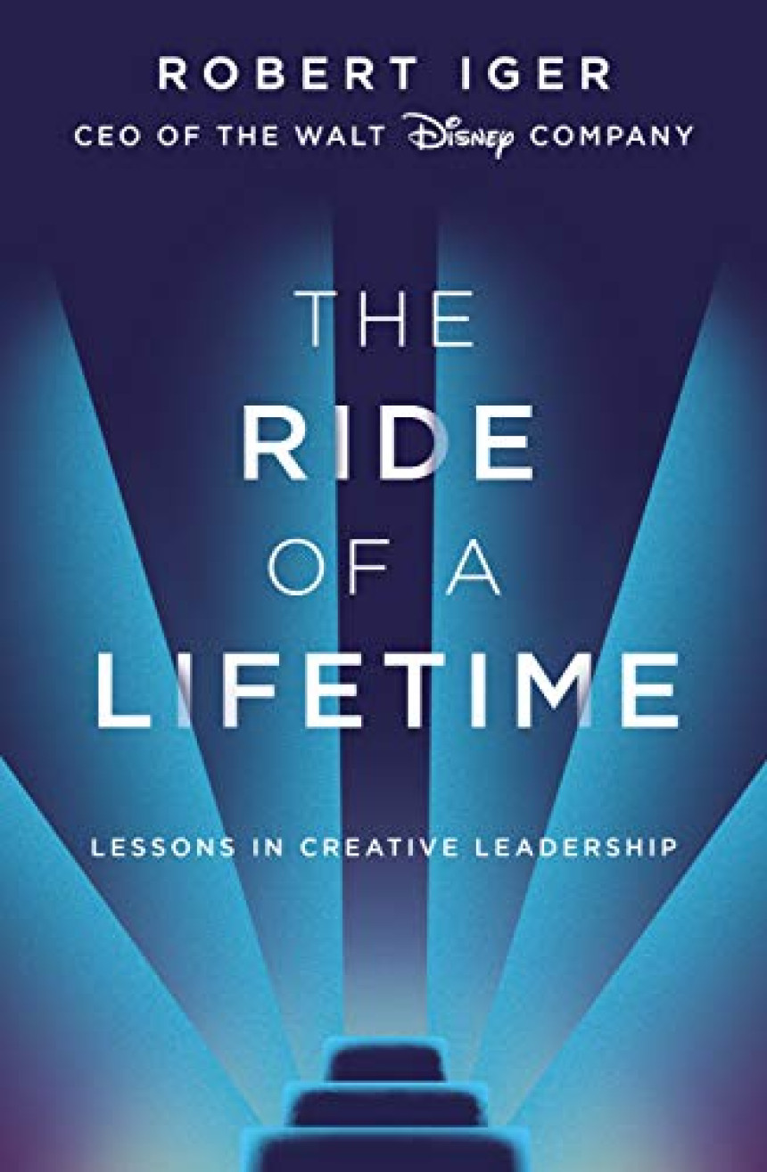 Free Download The Ride of a Lifetime: Lessons in Creative Leadership by Robert Iger