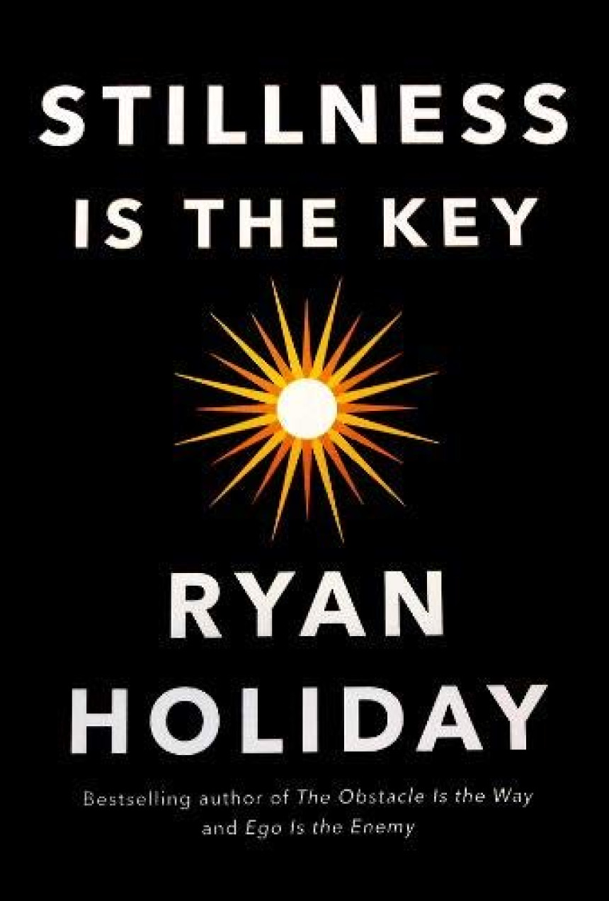 Free Download The Way, The Enemy, and The Key #3 Stillness is the Key by Ryan Holiday