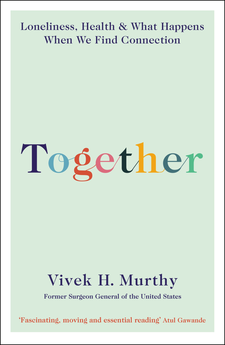 Free Download Together: Loneliness, Health and What Happens When We Find Connection by Vivek H. Murthy