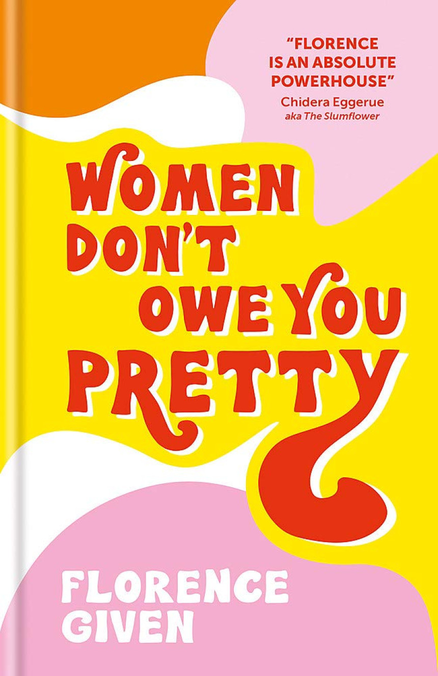 Free Download Women Don't Owe You Pretty by Florence Given