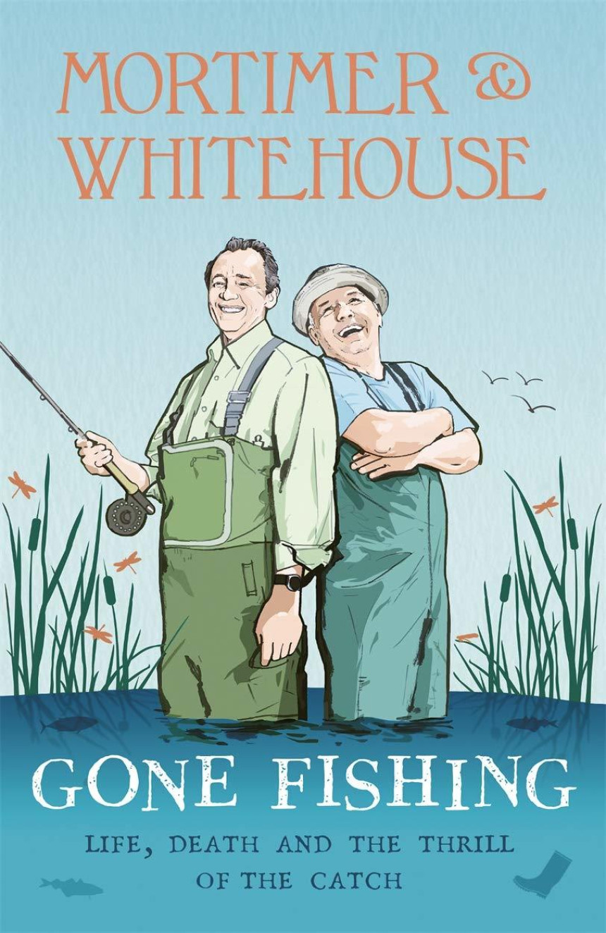 Free Download Mortimer & Whitehouse: Gone Fishing: Life, Death and the Thrill of the Catch by Bob Mortimer ,  Paul Whitehouse