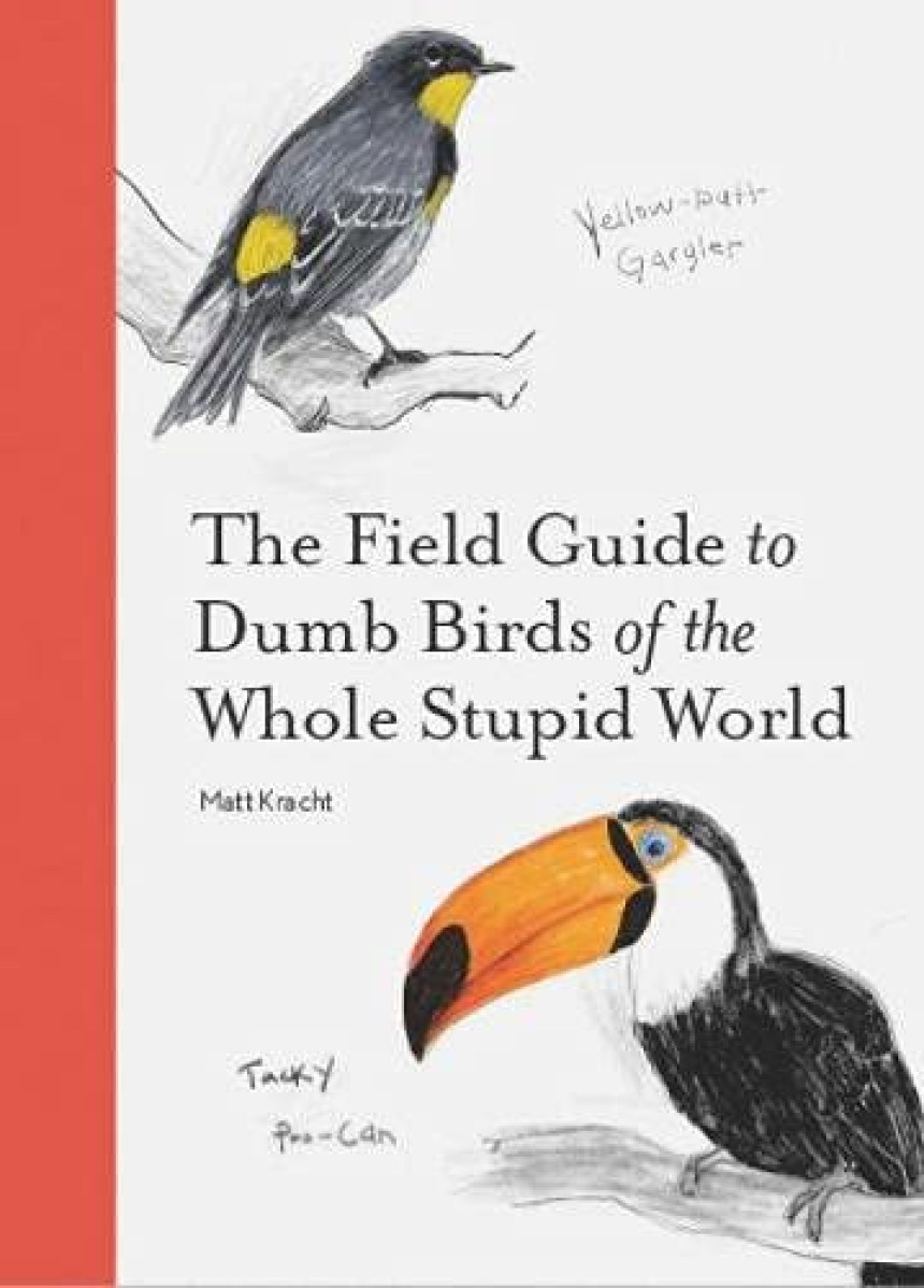 Free Download The Field Guide to Dumb Birds #2 The Field Guide to Dumb Birds of the Whole Stupid World by Matt Kracht