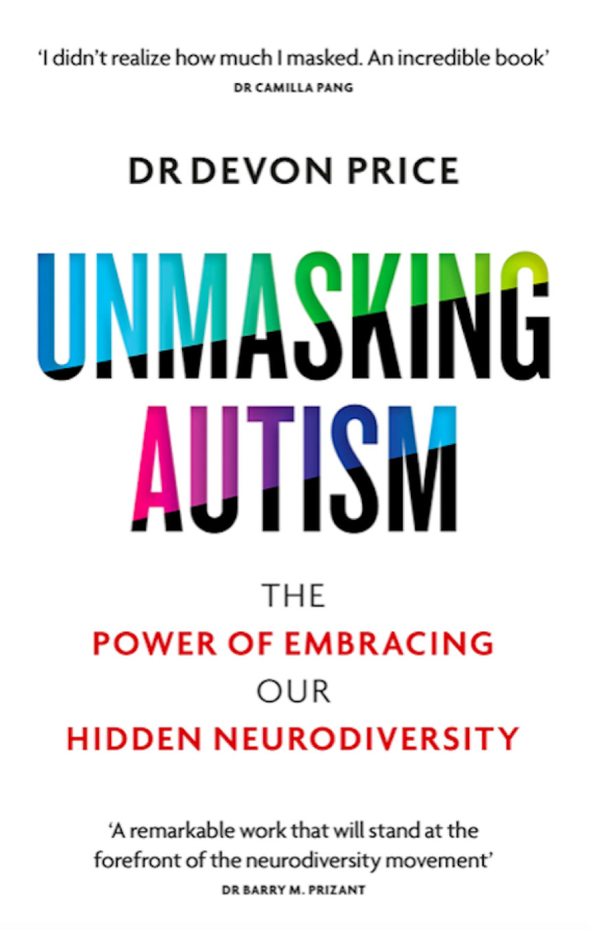 Free Download Unmasking Autism: The Power of Embracing Our Hidden Neurodiversity by Devon Price