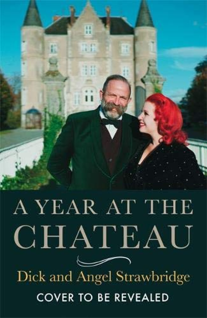 Free Download A Year at the Chateau: As seen on the hit Channel 4 show by Strawbridge ,  Dick ,  Angel