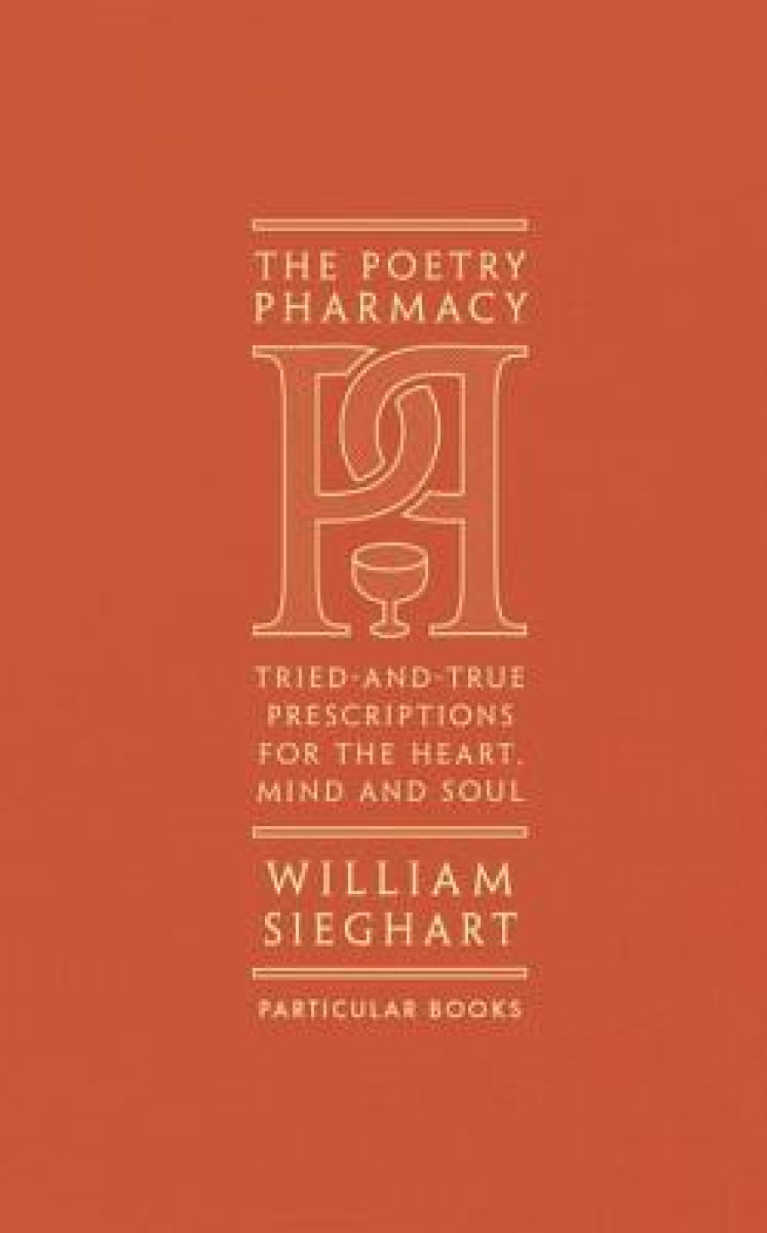 Free Download The Poetry Pharmacy: Tried-and-True Prescriptions for the Mind, Heart and Soul by William Sieghart  (Editor)