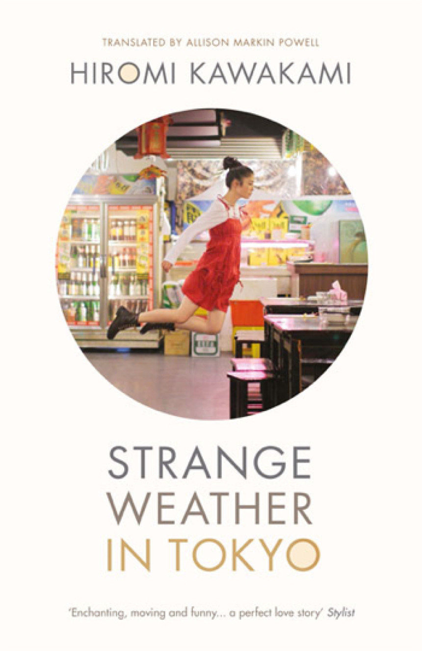 Free Download Strange Weather in Tokyo by Hiromi Kawakami ,  Allison Markin Powell  (Translator)