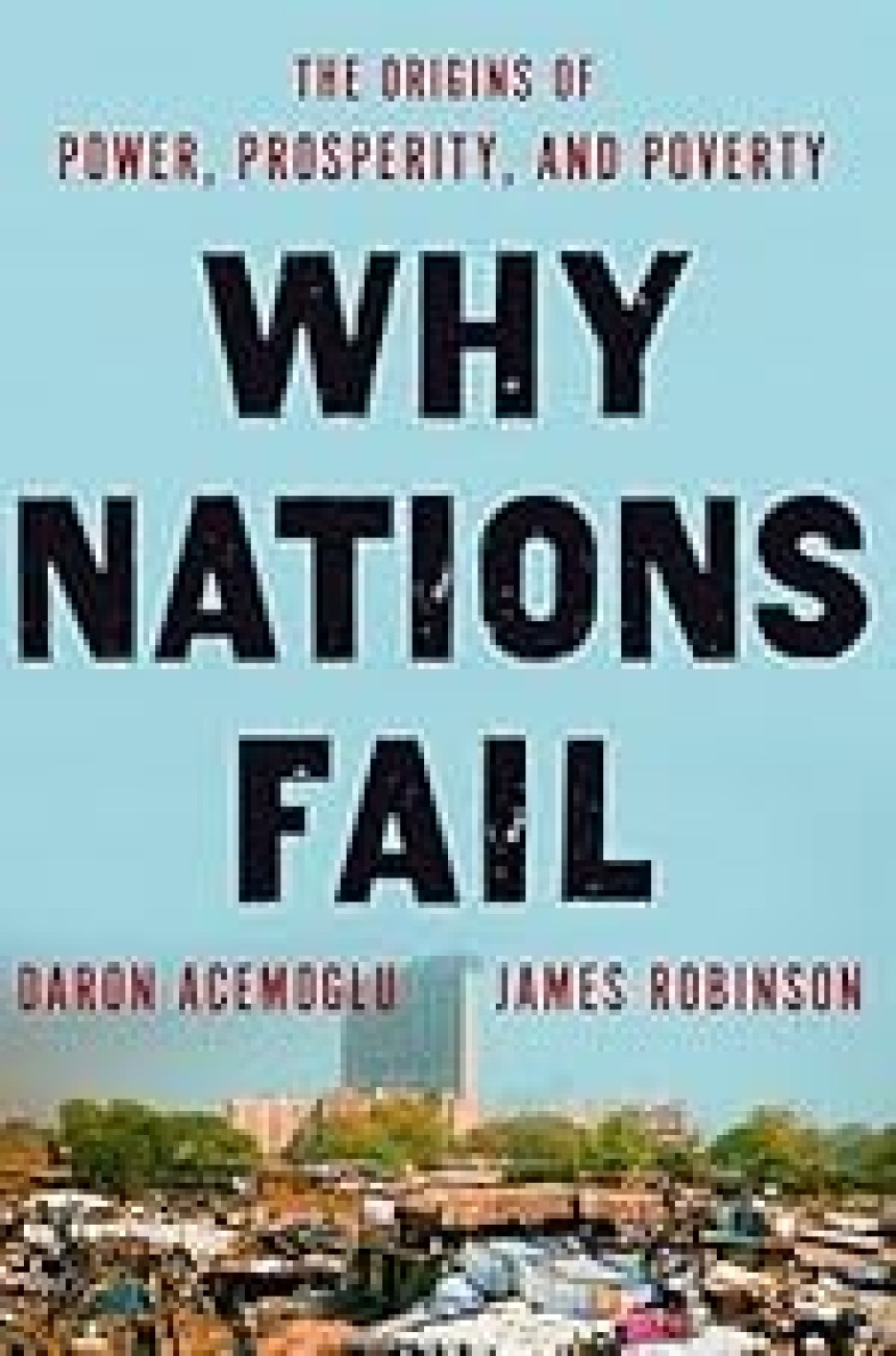 Free Download Why Nations Fail: The Origins of Power, Prosperity, and Poverty by Daron Acemoğlu ,  James A. Robinson