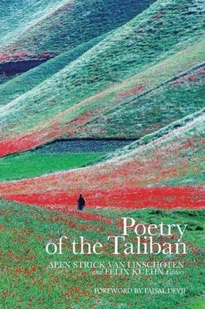 Free Download Poetry of the Taliban by Alex Strick van Linschoten  (Editor) ,  Felix Kuehn  (Editor)