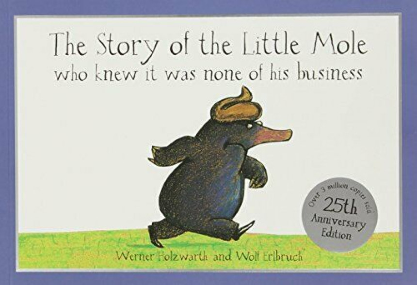 Free Download The Story of the Little Mole Who Knew it was None of His Business by Werner Holzwarth