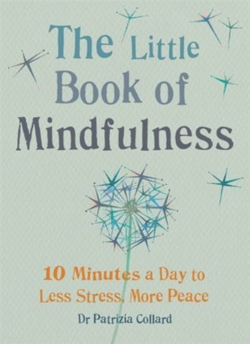 Free Download The Little Book of Mindfulness: 10 Minutes a Day to Less Stress, More Peace by Patrizia Collard