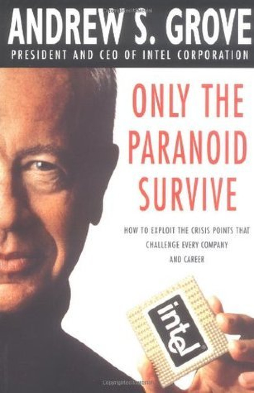 Free Download Only the Paranoid Survive: How to Exploit the Crisis Points that Challenge Every Company and Career by Andrew S. Grove