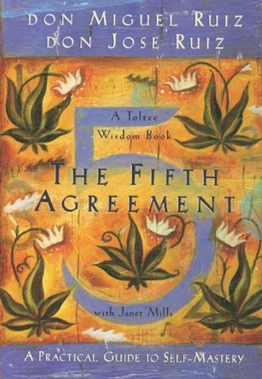 Free Download Toltec Wisdom The Fifth Agreement: A Practical Guide to Self-Mastery by Miguel Ruiz