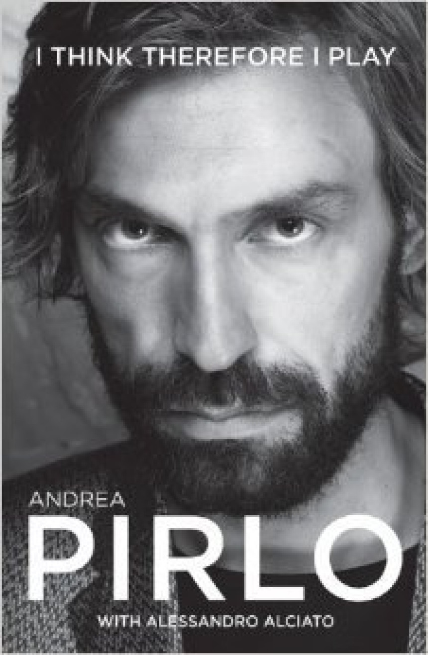 Free Download I Think Therefore I Play by Andrea Pirlo ,  Alessandro Alciato ,  Mark Palmer  (Translator)