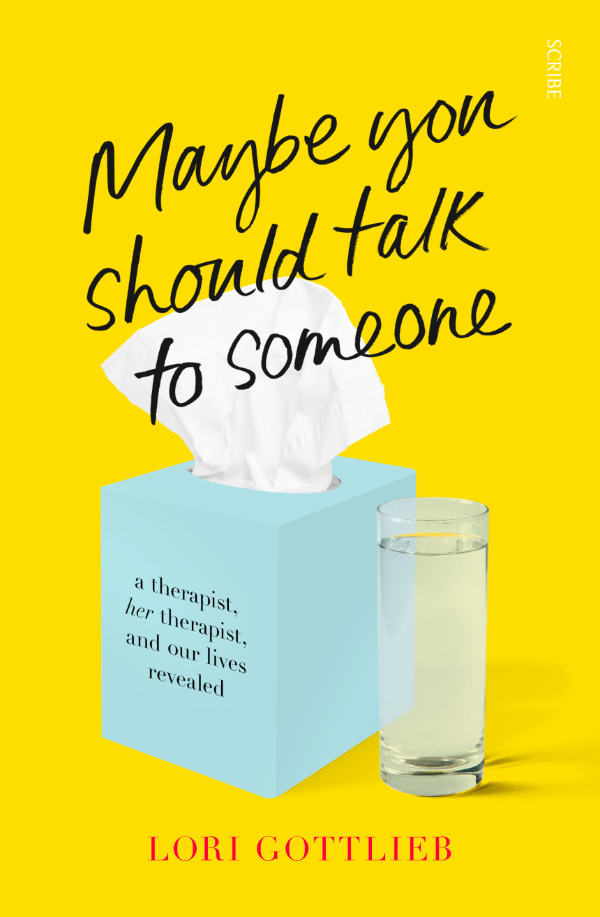 Free Download Maybe You Should Talk to Someone: A Therapist, her Therapist, and Our Lives Revealed by Lori Gottlieb