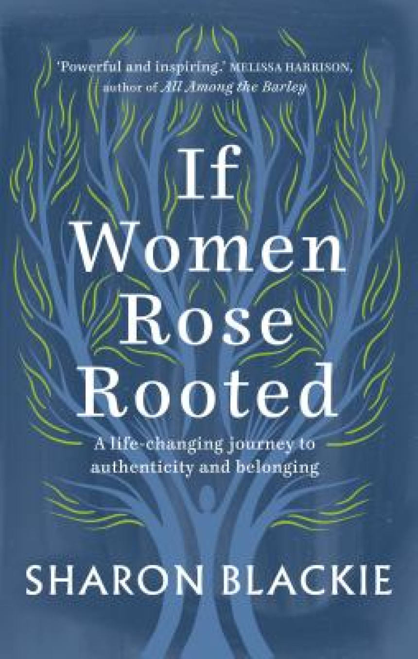 Free Download If Women Rose Rooted: A Life-changing Journey to Authenticity and Belonging by Sharon Blackie