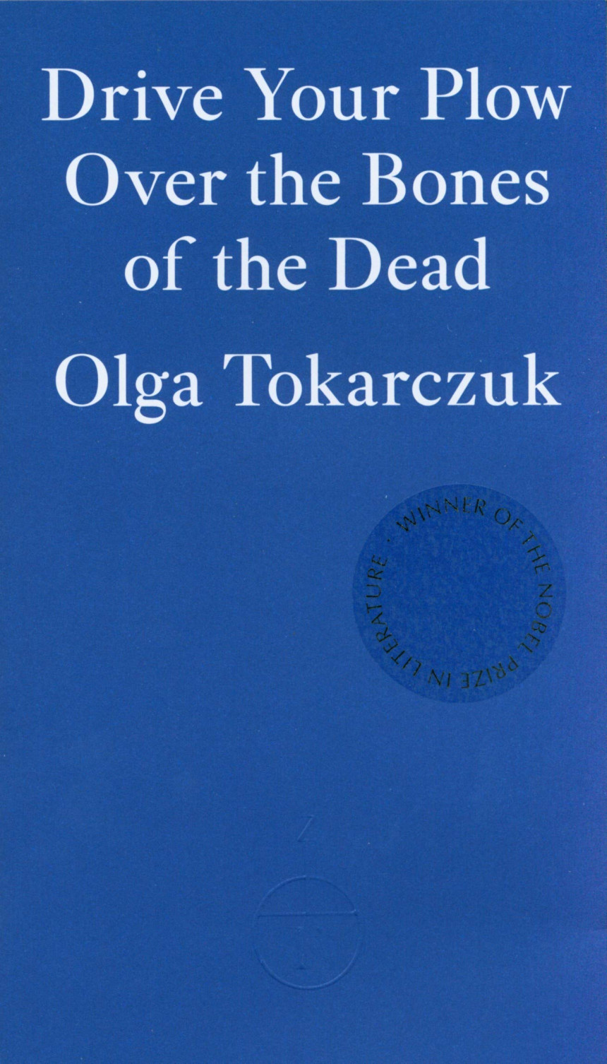 Free Download Drive Your Plow Over the Bones of the Dead by Olga Tokarczuk ,  Antonia Lloyd-Jones  (Translator)