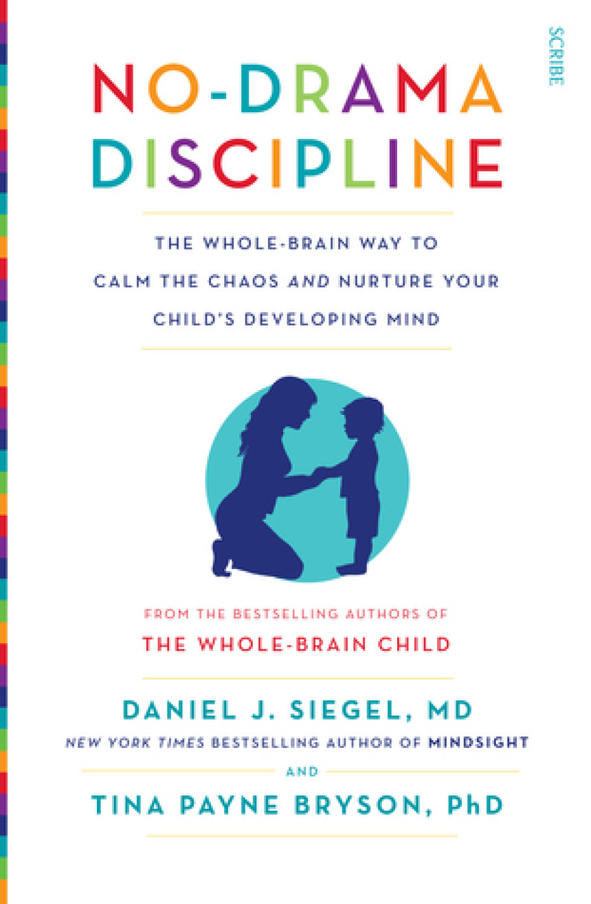 Free Download No-Drama Discipline: The Whole-Brain Way to Calm the Chaos and Nurture Your Child's Developing Mind by Daniel J. Siegel ,  Tina Payne Bryson