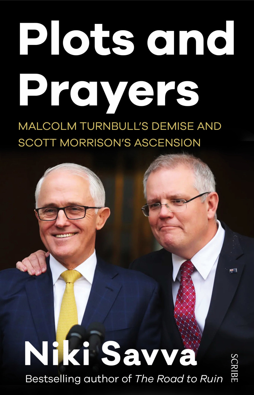 Free Download Plots and Prayers: Malcolm Turnbull’s demise and Scott Morrison’s ascension by Niki Savva