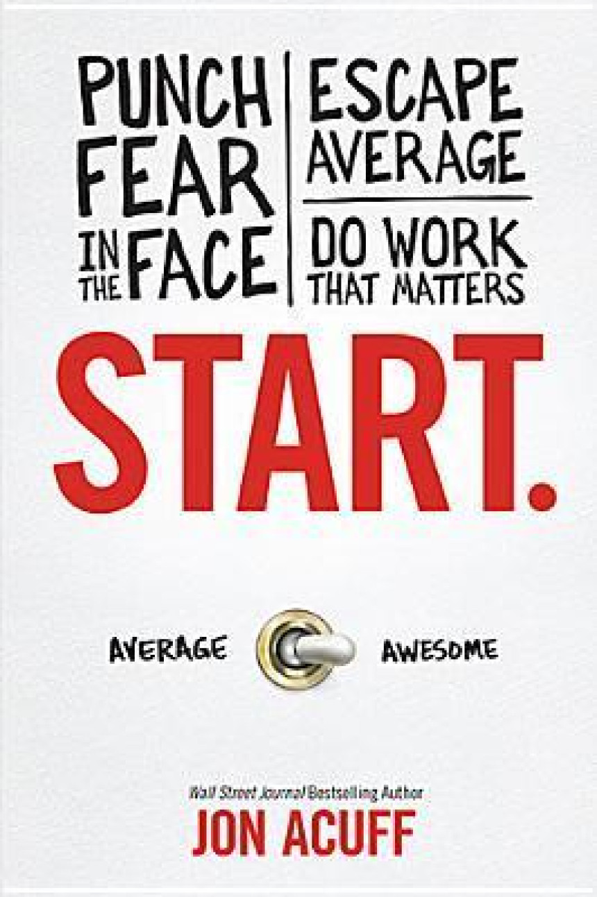 Free Download Start.: Punch Fear in the Face, Escape Average, and Do Work That Matters by Jon Acuff