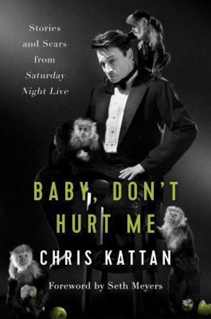 Free Download Baby, Don't Hurt Me: Stories and Scars from Saturday Night Live by Chris Kattan ,  Travis Thrasher ,  Seth Meyers  (Foreword)