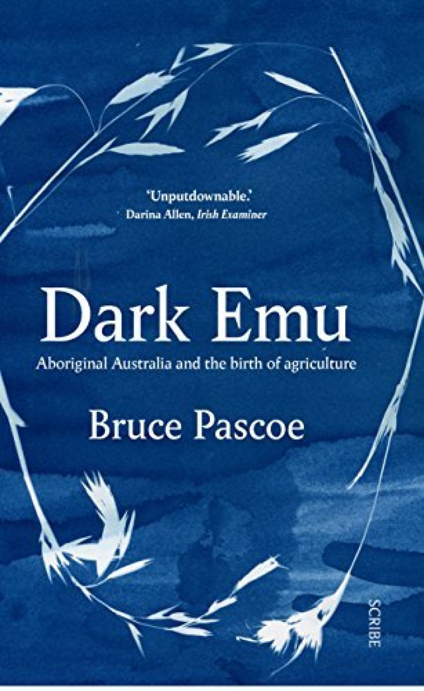 Free Download Dark Emu: Aboriginal Australia and the birth of agriculture by Bruce Pascoe