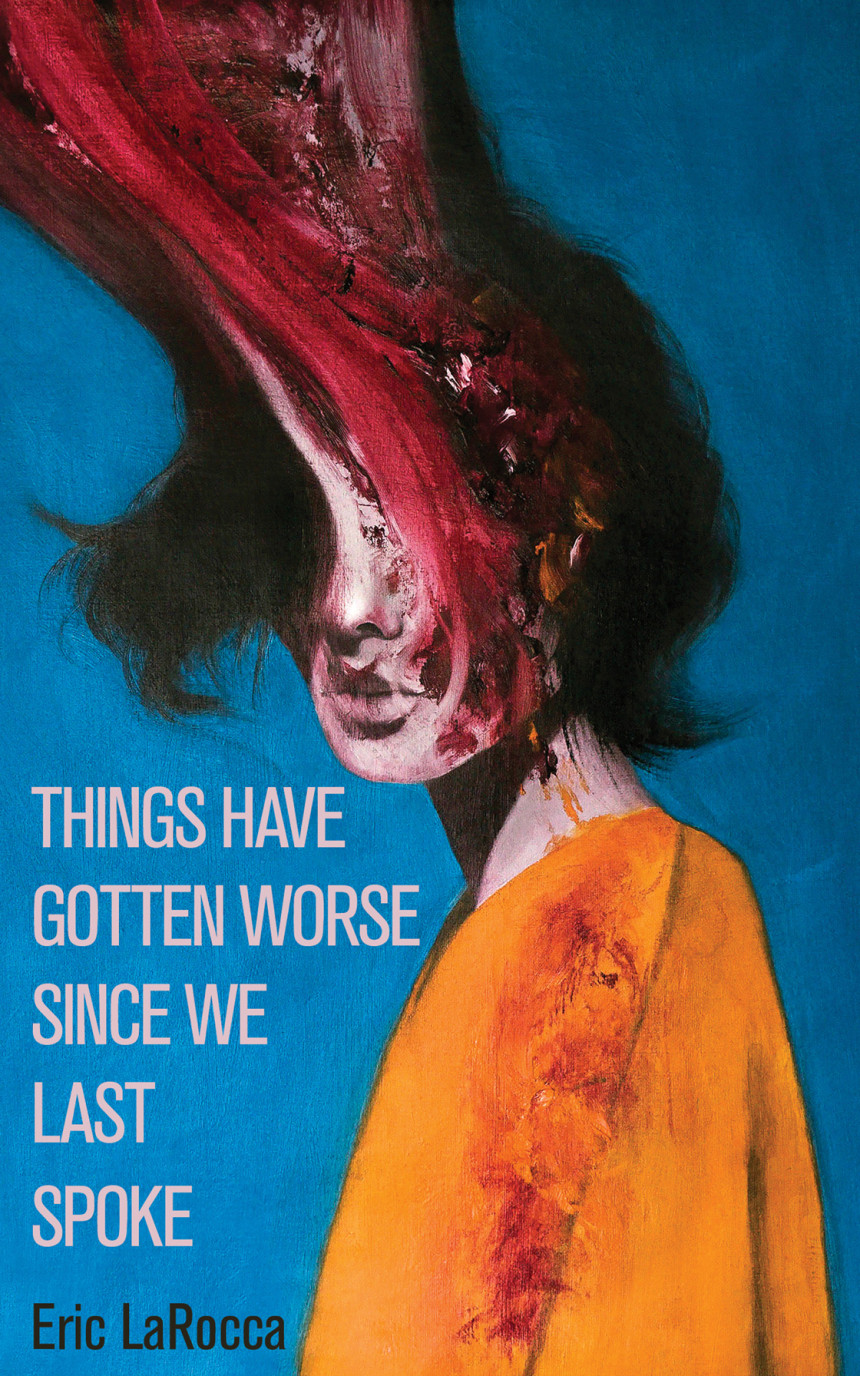 Free Download Things Have Gotten Worse Since We Last Spoke by Eric LaRocca