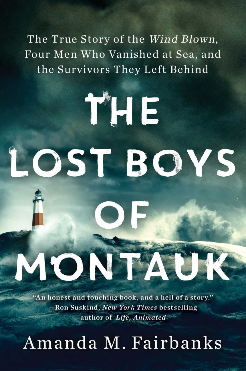 Free Download The Lost Boys of Montauk: The True Story of the Wind Blown, Four Men Who Vanished at Sea, and the Survivors They Left Behind by Amanda M. Fairbanks