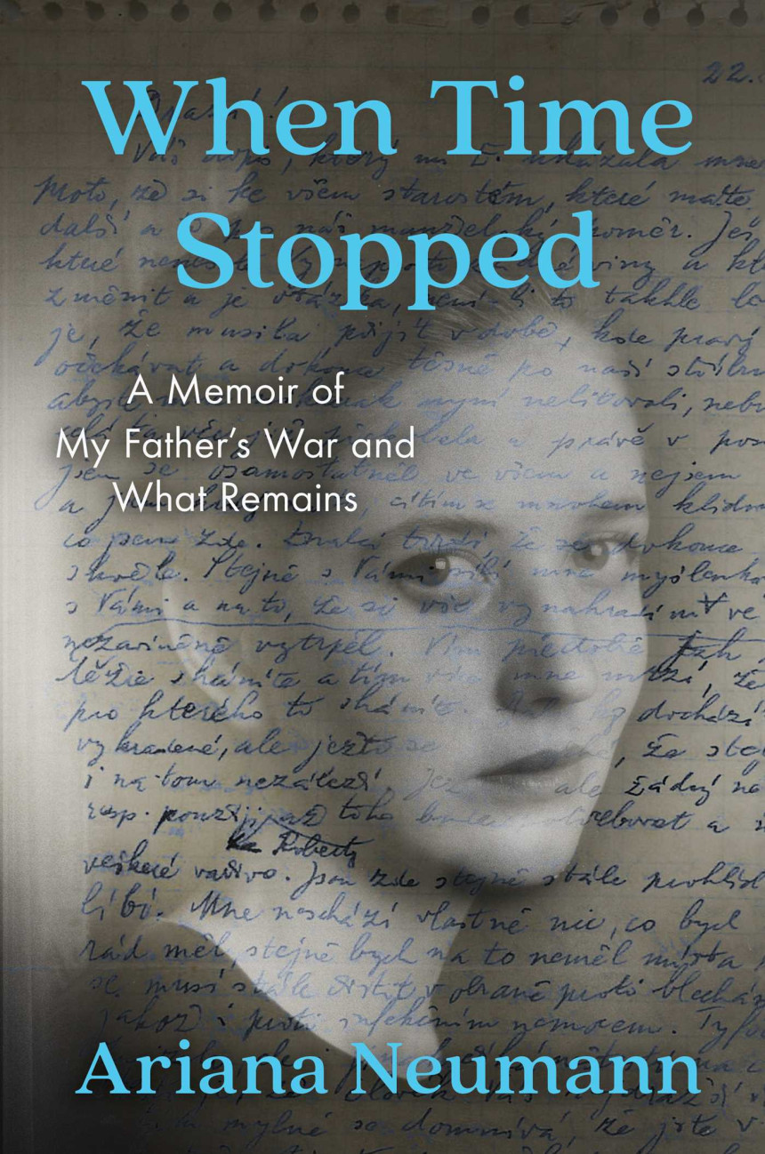 Free Download When Time Stopped: A Memoir of My Father's War and What Remains by Ariana Neumann