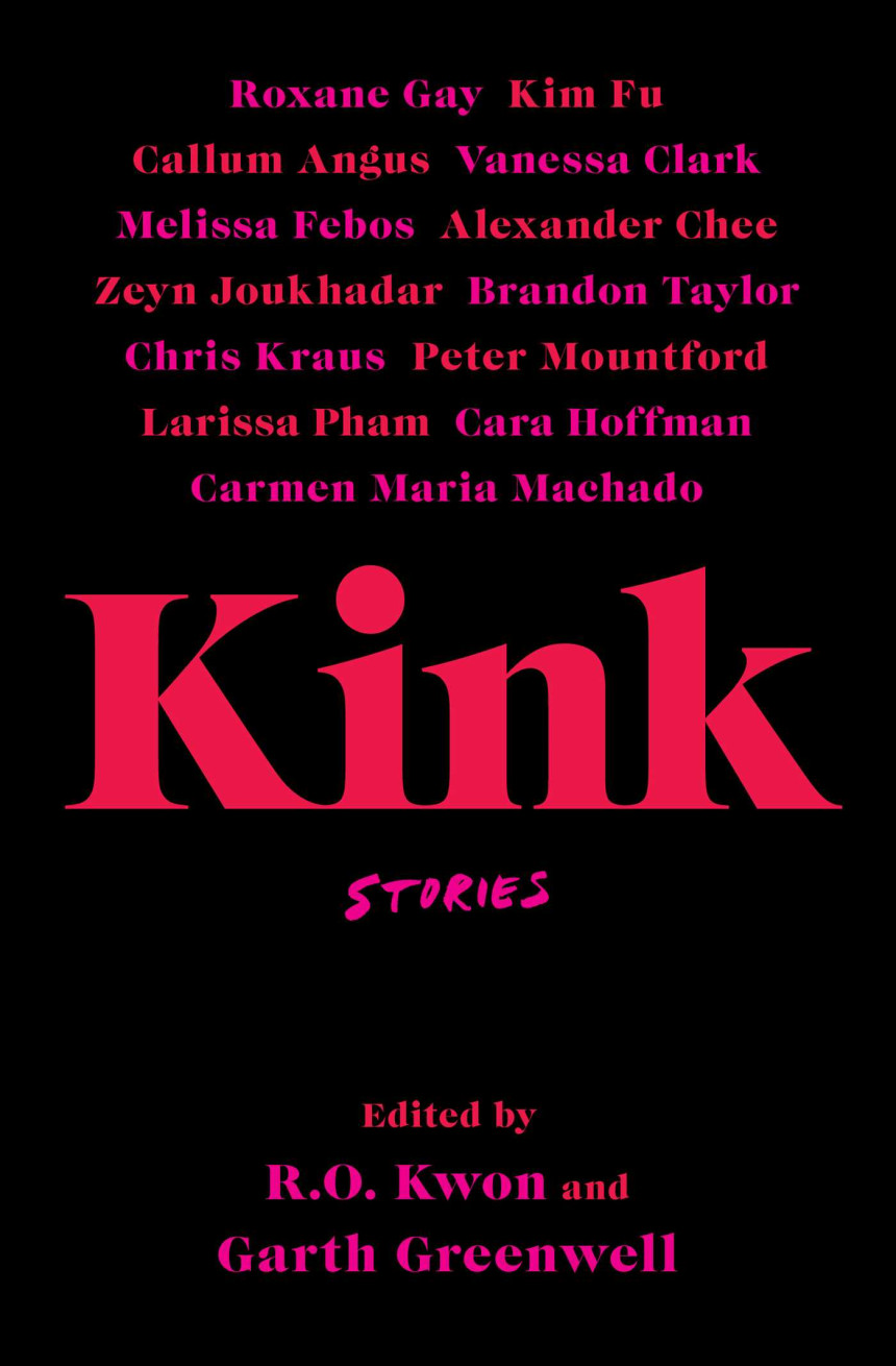 Free Download Kink: Stories by R.O. Kwon  (Editor) ,  Garth Greenwell  (Editor)