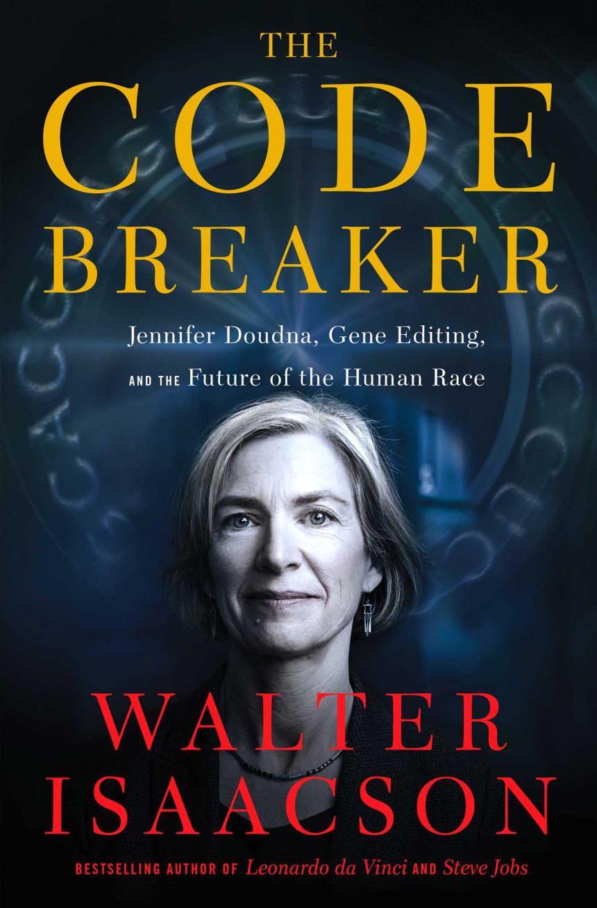 Free Download The Code Breaker: Jennifer Doudna, Gene Editing, and the Future of the Human Race by Walter Isaacson