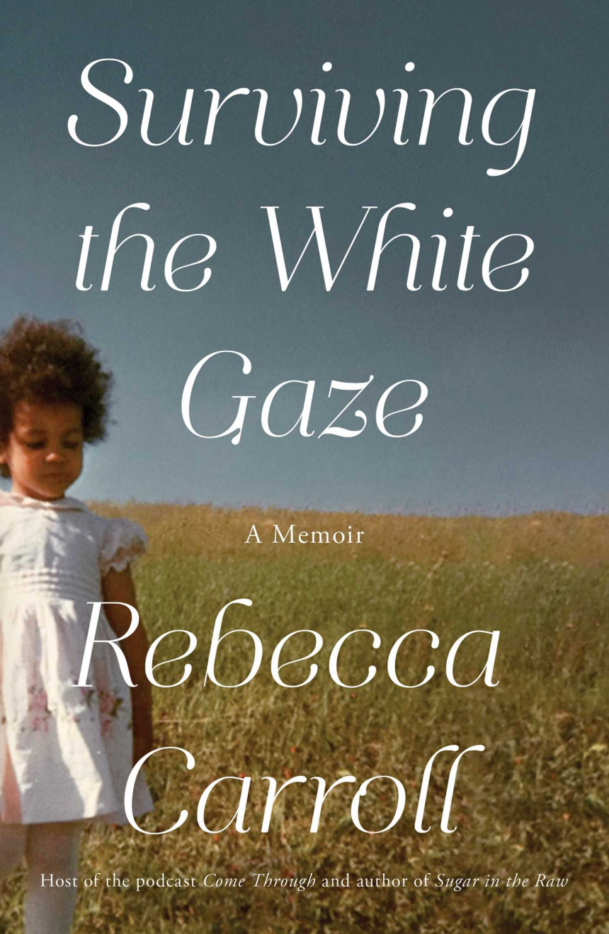 Free Download Surviving the White Gaze: A Memoir by Rebecca Carroll