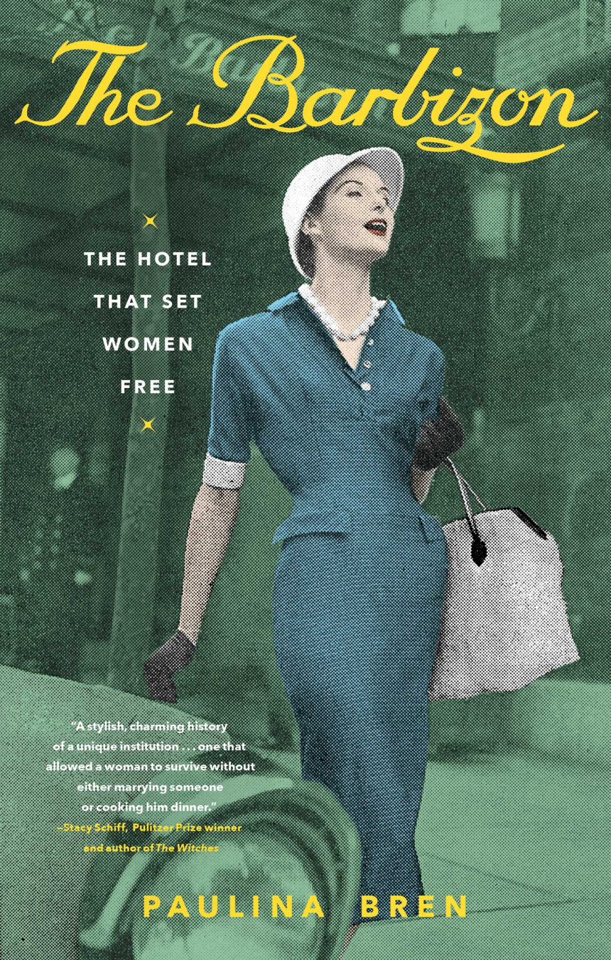 Free Download The Barbizon: The Hotel That Set Women Free by Paulina Bren