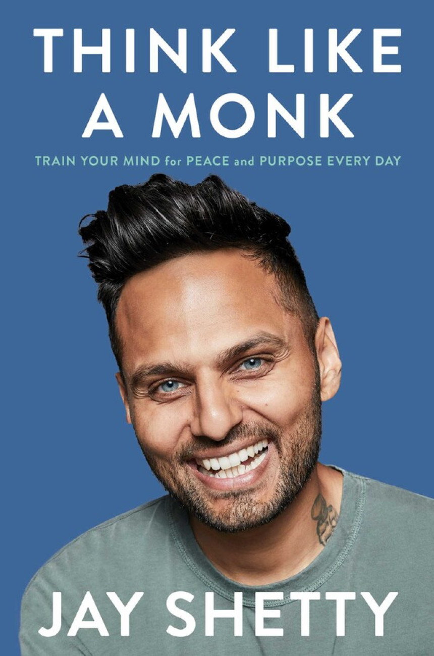 Free Download Think Like a Monk: Train Your Mind for Peace and Purpose Every Day by Jay Shetty