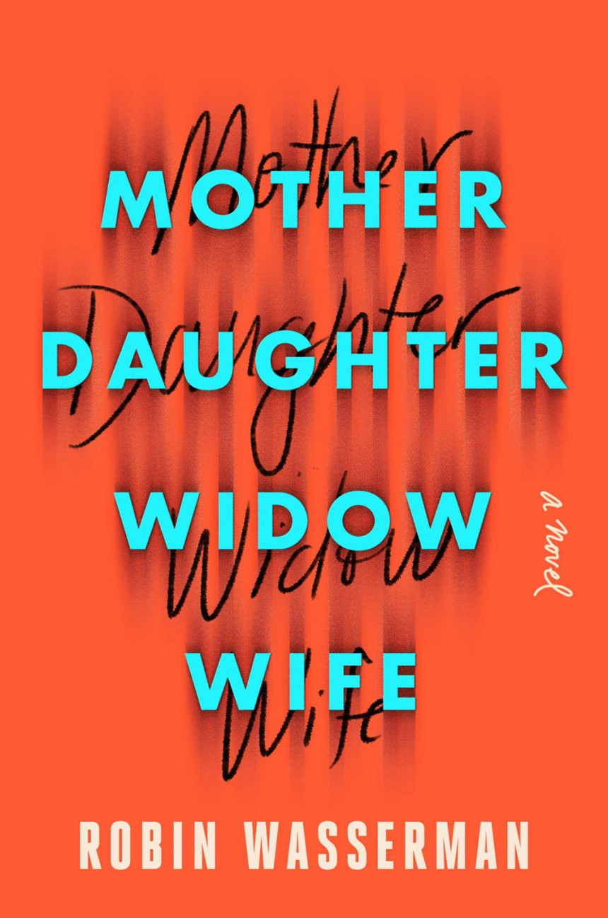 Free Download Mother Daughter Widow Wife by Robin Wasserman