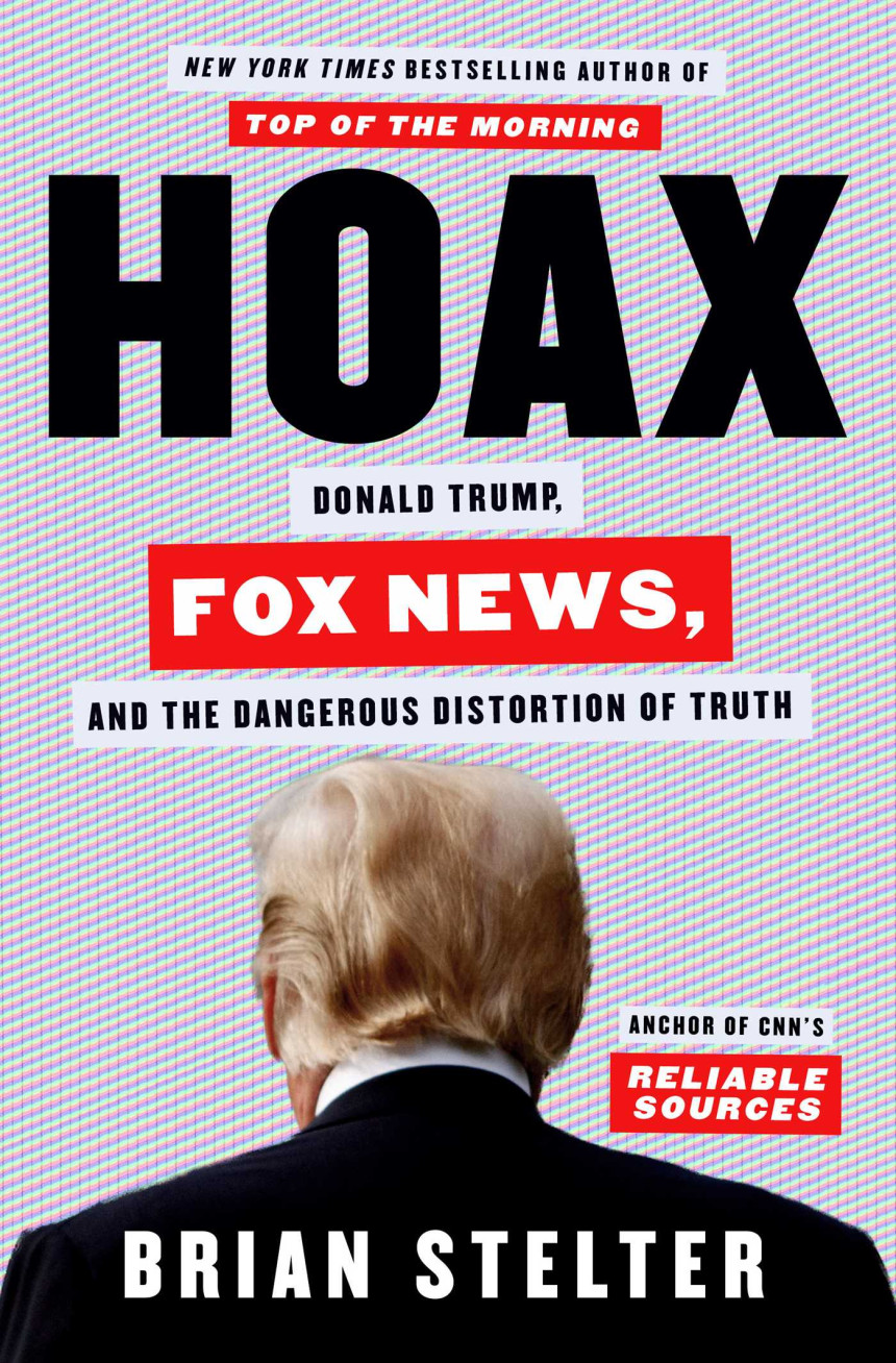 Free Download Hoax: Donald Trump, Fox News, and the Dangerous Distortion of Truth by Brian Stelter