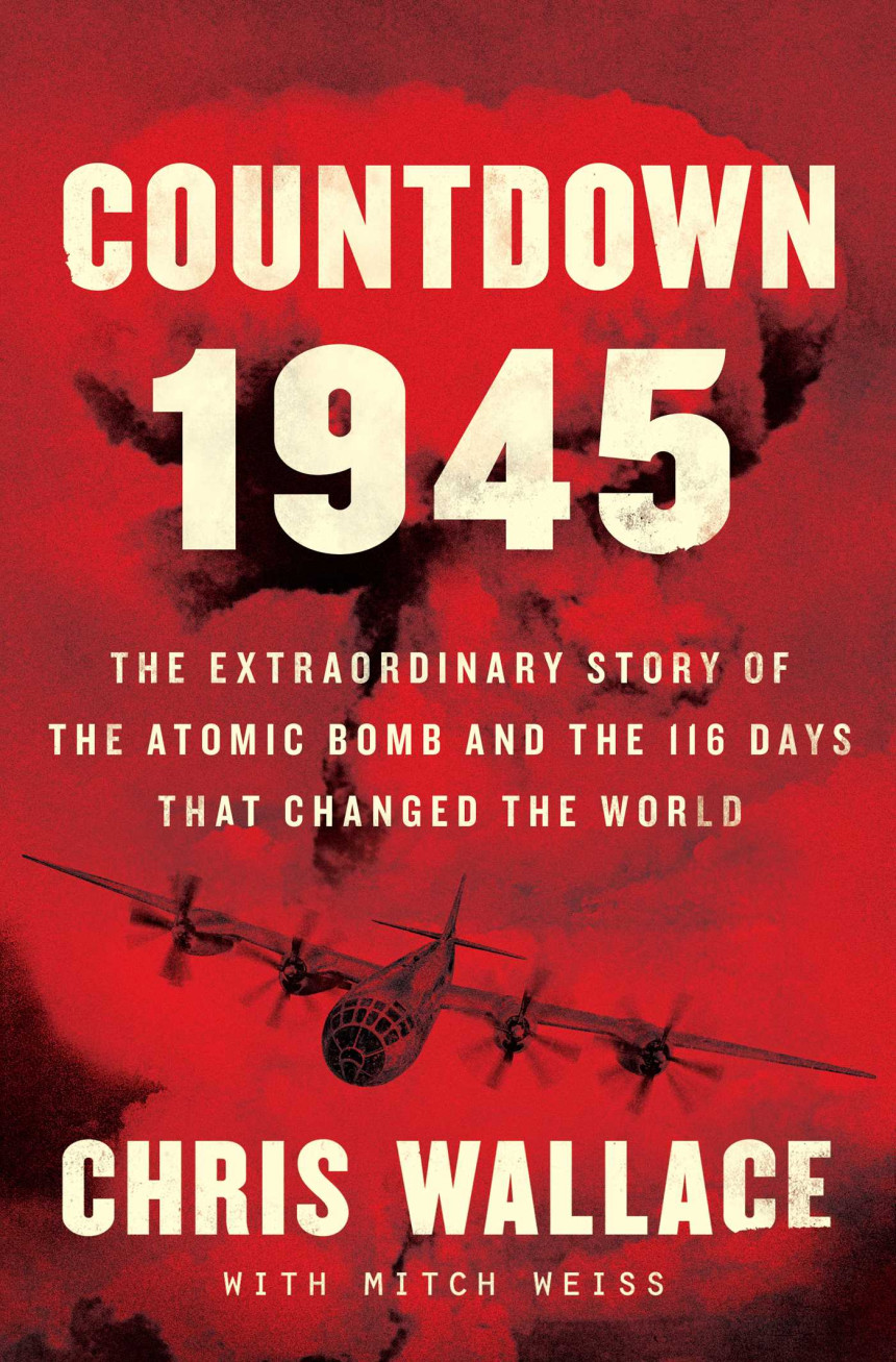 Free Download Countdown 1945: The Extraordinary Story of the 116 Days that Changed the World by Chris Wallace ,  Mitch Weiss